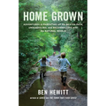 Home Grown: Adventures in Parenting Off the Beaten Path, Unschooling, and Reconnecting with the Natural World - Paperback
