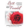 Lost and Found: Finding Rest in the Saving Grace of Jesus Christ - Paperback