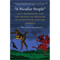 "A Peculiar People": Anti-Mormonism and the Making of Religion in Nineteenth-Century America - Paperback