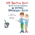 My Doctor Book: The Not-So-Scary Adventures of Brothers: Anderson and Riley - Hardcover
