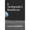 A Tardigrade's Resilience - Paperback