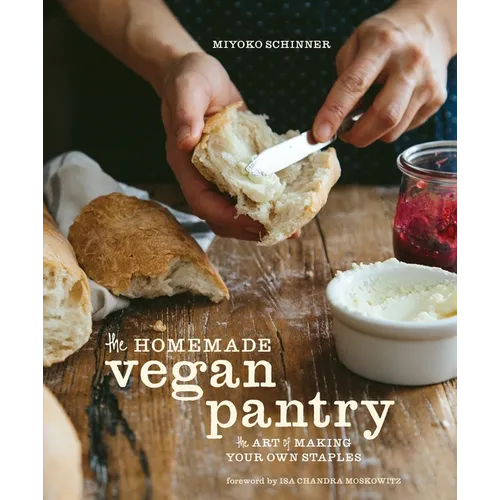 The Homemade Vegan Pantry: The Art of Making Your Own Staples [A Cookbook] - Hardcover