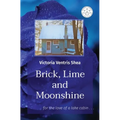 Brick, Lime and Moonshine: for the love of a lake cabin . . . - Paperback