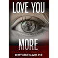 Love You More: The Harrowing Tale of Lies, Sex Addiction, & Double Cross - Hardcover