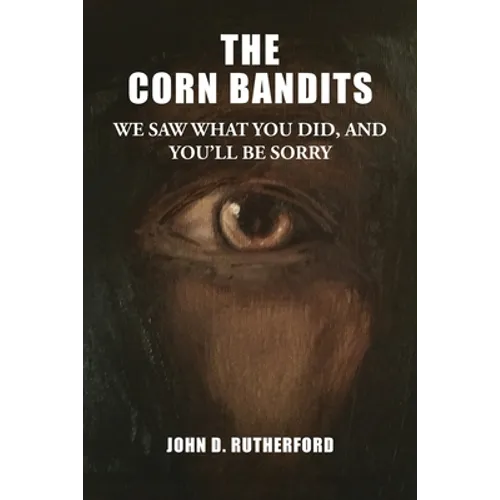 The Corn Bandits: We saw what you did, and you'll be sorry - Paperback