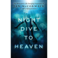 Night Dive to Heaven: The Miraculous Life Changing Experience of Ian McCormack as told to Richard Drebert - Hardcover